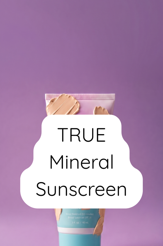 What is a TRUE Mineral Sunscreen?